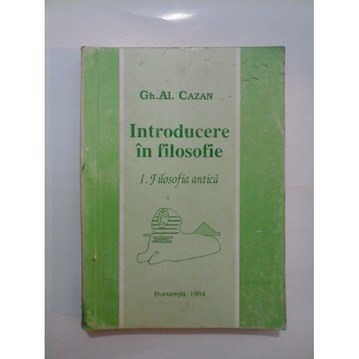  Introducere in filosofie   I. Filosofia antica  -  Gh. Al. CAZAN